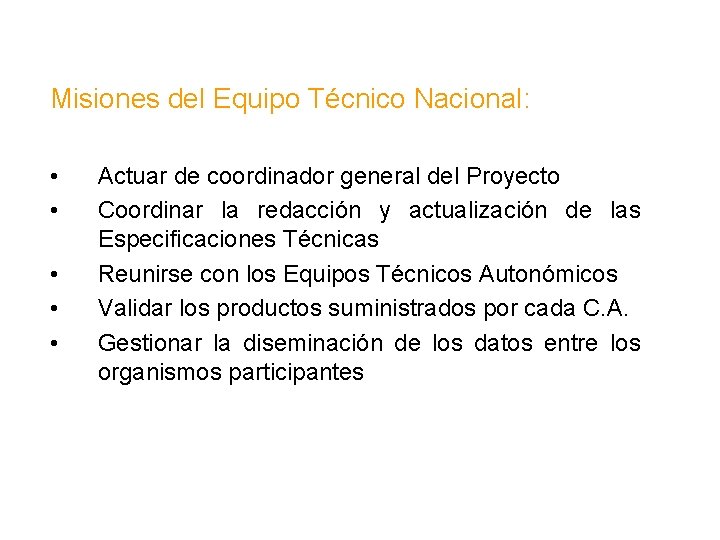 Misiones del Equipo Técnico Nacional: • • • Actuar de coordinador general del Proyecto