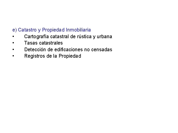 e) Catastro y Propiedad Inmobiliaria • Cartografía catastral de rústica y urbana • Tasas