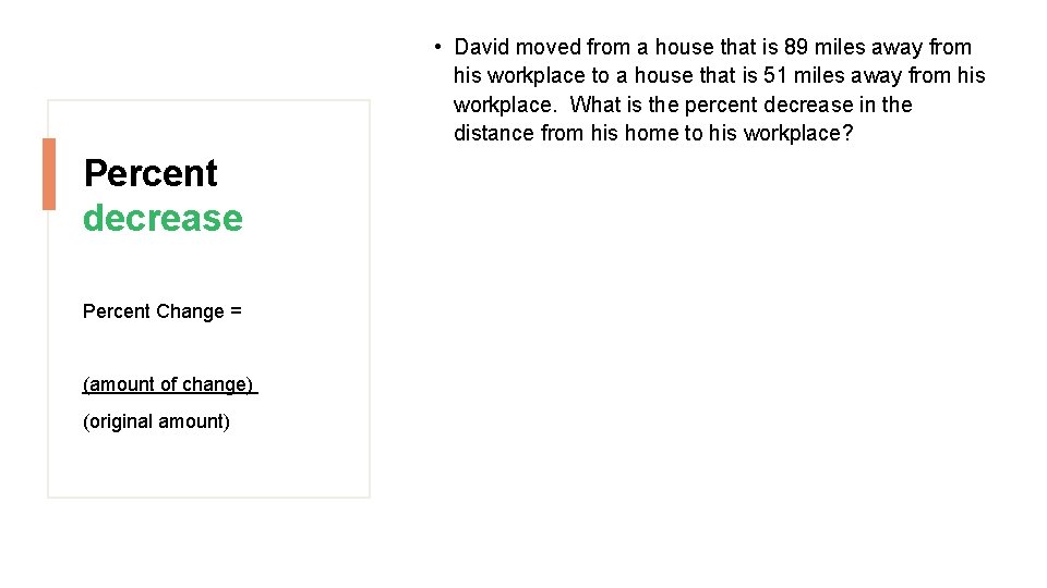  • David moved from a house that is 89 miles away from his