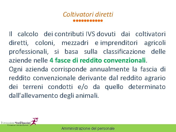 Coltivatori diretti Il calcolo dei contributi IVS dovuti dai coltivatori diretti, coloni, mezzadri e