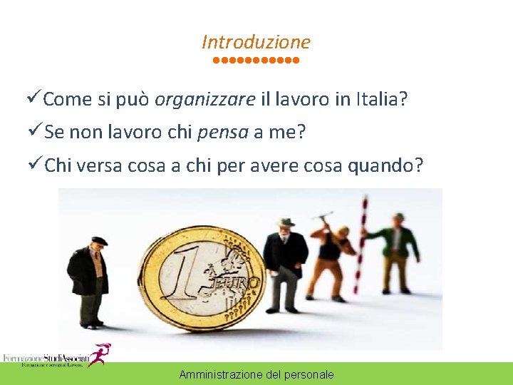 Introduzione üCome si può organizzare il lavoro in Italia? üSe non lavoro chi pensa