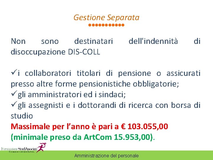 Gestione Separata Non sono destinatari disoccupazione DIS-COLL dell'indennità di üi collaboratori titolari di pensione Gestione Separata Non sono destinatari disoccupazione DIS-COLL dell'indennità di üi collaboratori titolari di pensione