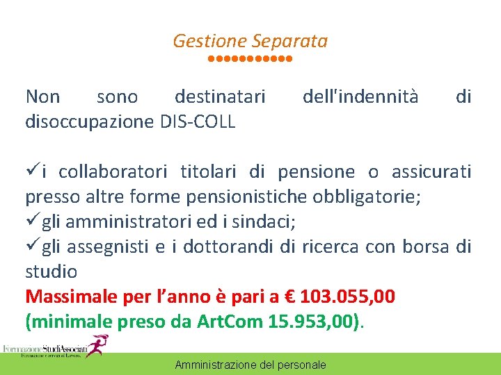 Gestione Separata Non sono destinatari disoccupazione DIS-COLL dell'indennità di üi collaboratori titolari di pensione