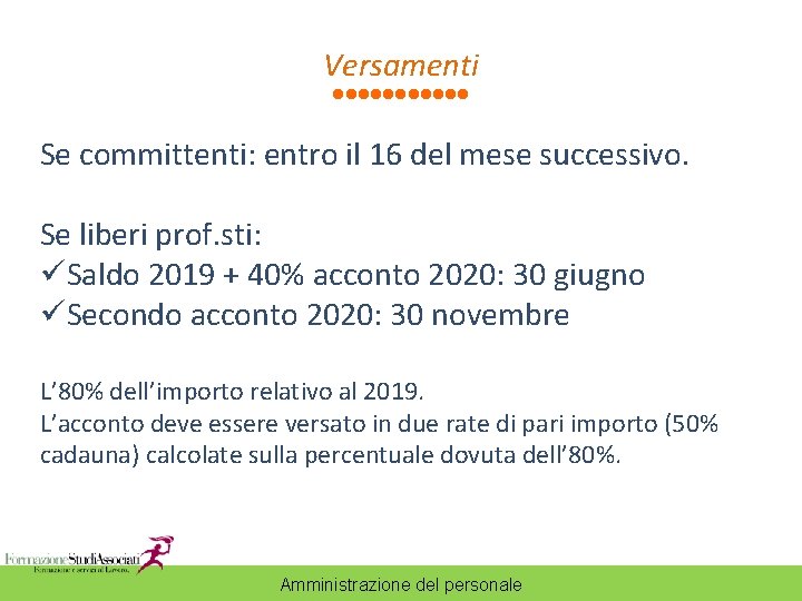 Versamenti Se committenti: entro il 16 del mese successivo. Se liberi prof. sti: üSaldo