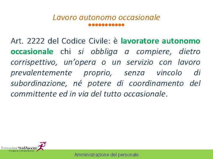 Lavoro autonomo occasionale Art. 2222 del Codice Civile: è lavoratore autonomo occasionale chi si