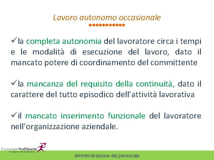 Lavoro autonomo occasionale üla completa autonomia del lavoratore circa i tempi e le modalità