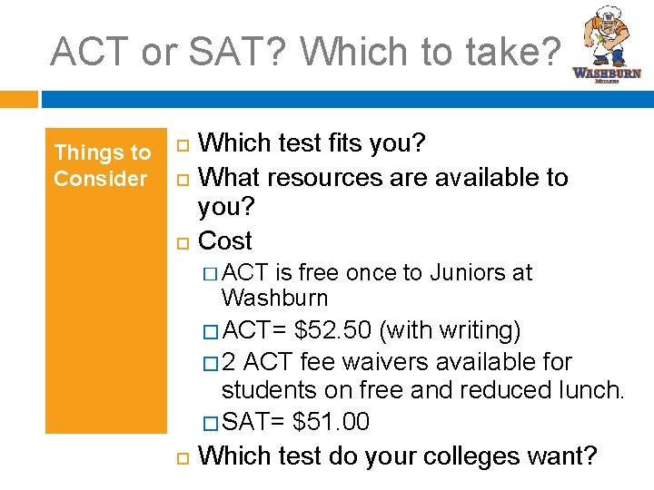 ACT or SAT? Which to take? Things to Consider Which test fits you? What