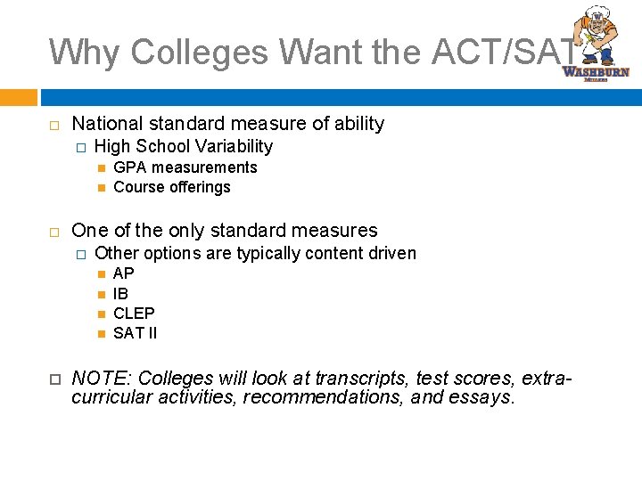Why Colleges Want the ACT/SAT National standard measure of ability � High School Variability