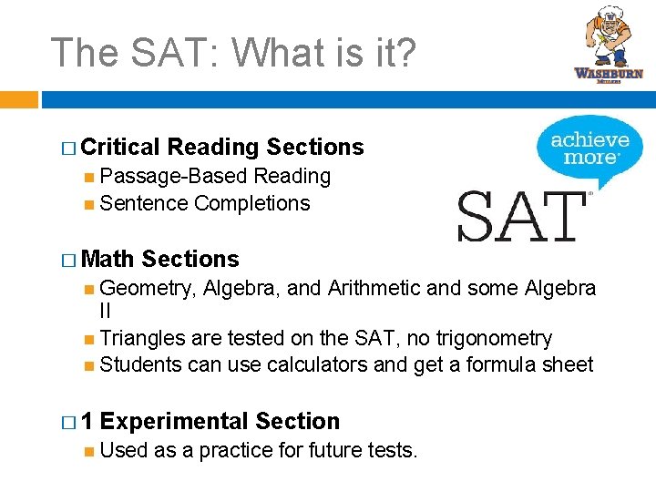 The SAT: What is it? � Critical Reading Sections Passage-Based Reading Sentence Completions �