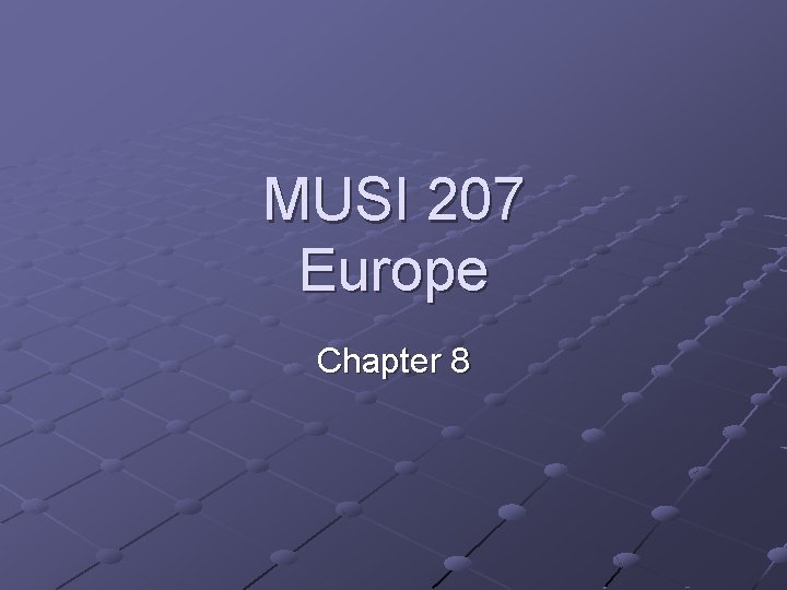 MUSI 207 Europe Chapter 8 