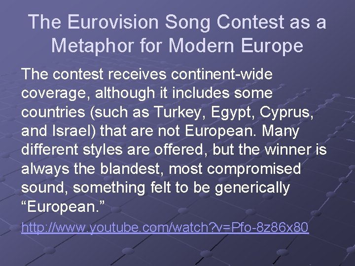 The Eurovision Song Contest as a Metaphor for Modern Europe The contest receives continent-wide