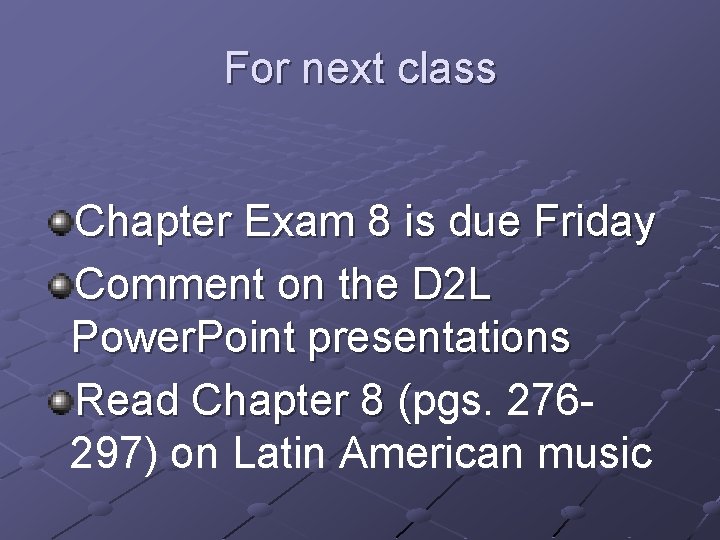 For next class Chapter Exam 8 is due Friday Comment on the D 2