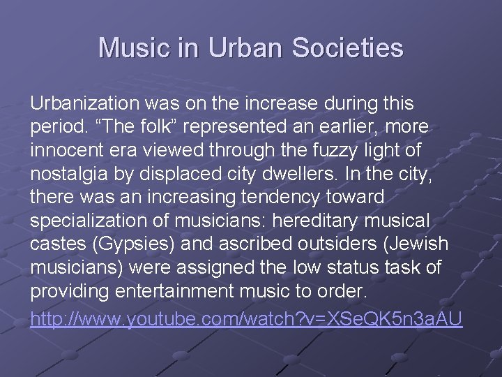 Music in Urban Societies Urbanization was on the increase during this period. “The folk”