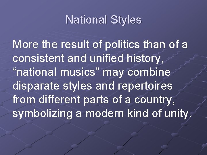 National Styles More the result of politics than of a consistent and unified history,