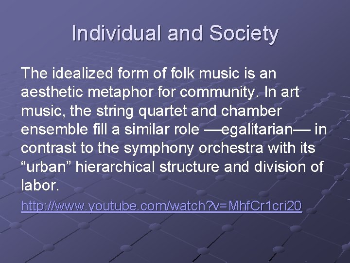 Individual and Society The idealized form of folk music is an aesthetic metaphor for