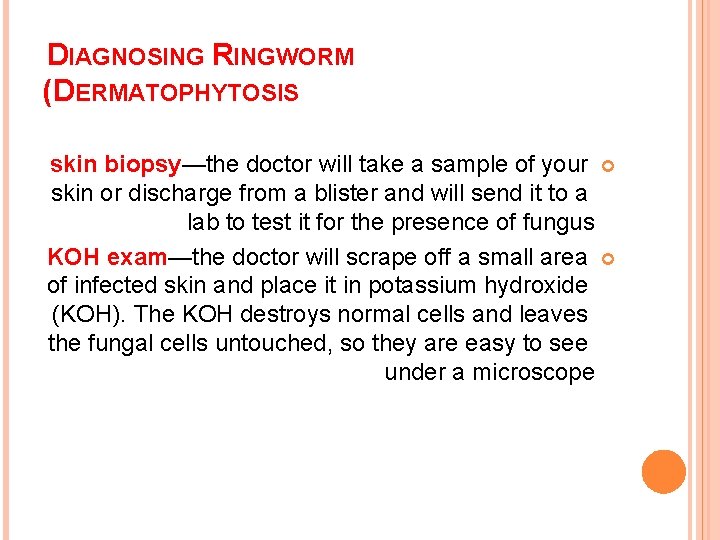 DIAGNOSING RINGWORM (DERMATOPHYTOSIS skin biopsy—the doctor will take a sample of your skin or