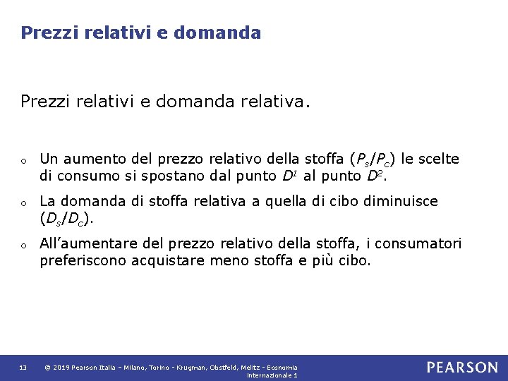 Prezzi relativi e domanda relativa. o Un aumento del prezzo relativo della stoffa (Ps/Pc)