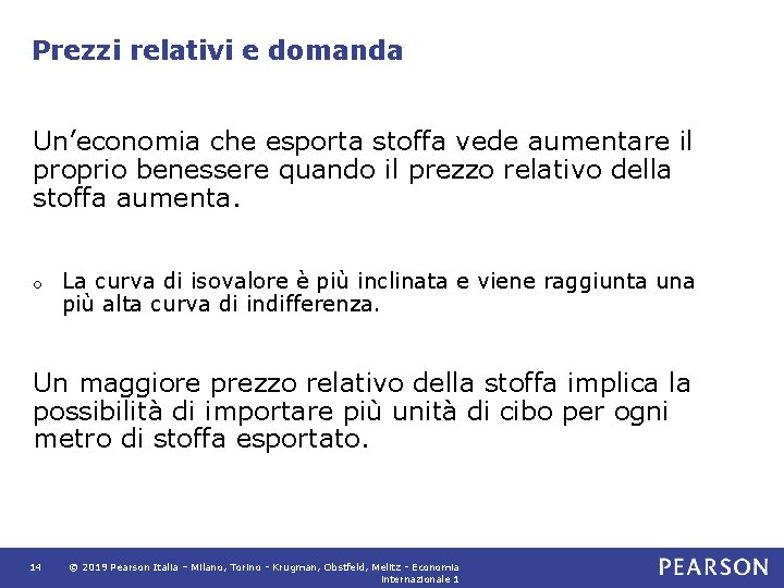 Prezzi relativi e domanda Un’economia che esporta stoffa vede aumentare il proprio benessere quando