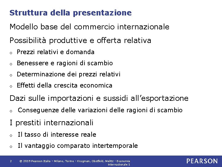 Struttura della presentazione Modello base del commercio internazionale Possibilità produttive e offerta relativa o