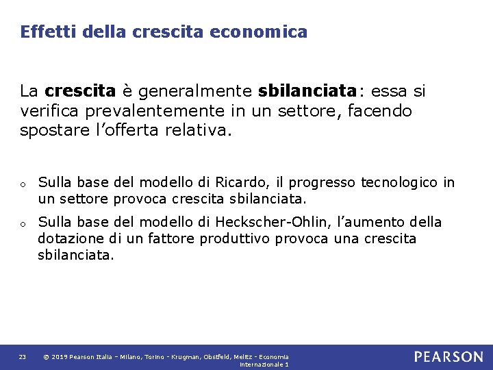 Effetti della crescita economica La crescita è generalmente sbilanciata: essa si verifica prevalentemente in