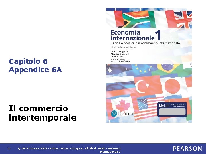 Capitolo 6 Appendice 6 A Il commercio intertemporale 51 © 2019 Pearson Italia –