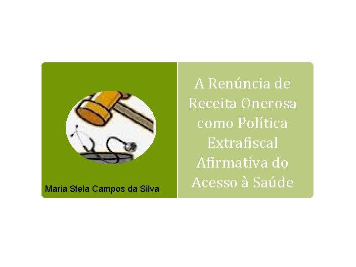 Maria Stela Campos da Silva A Renúncia de Receita Onerosa como Política Extrafiscal Afirmativa