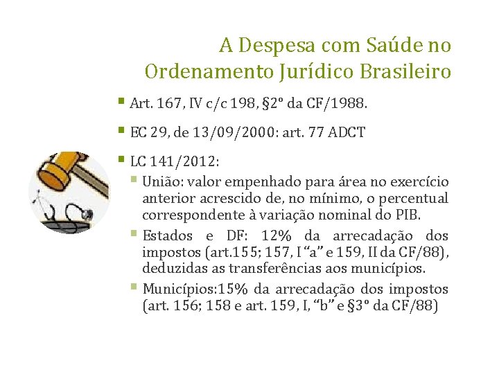 A Despesa com Saúde no Ordenamento Jurídico Brasileiro § Art. 167, IV c/c 198,