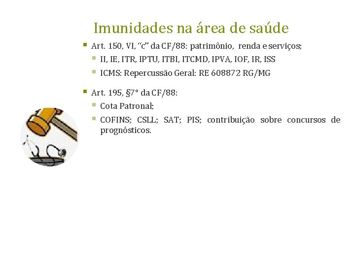 Imunidades na área de saúde § Art. 150, VI, “c” da CF/88: patrimônio, renda