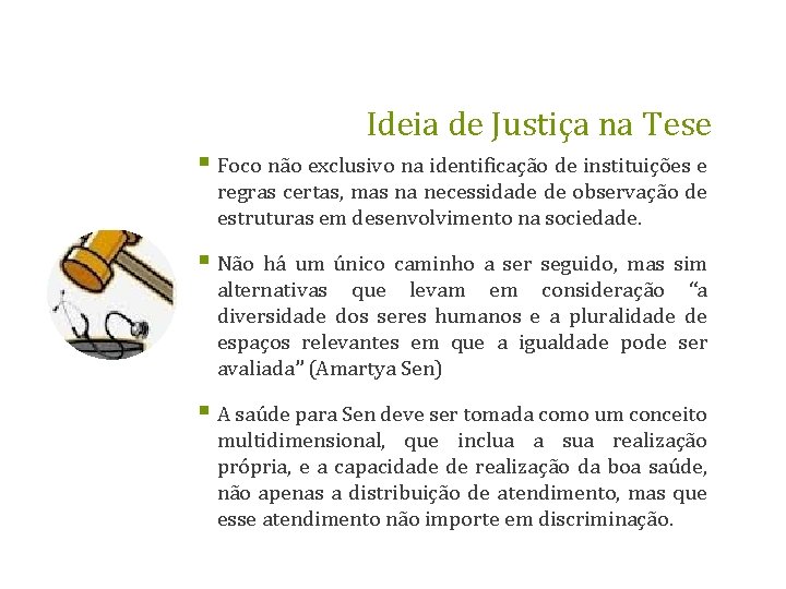 Ideia de Justiça na Tese § Foco não exclusivo na identificação de instituições e