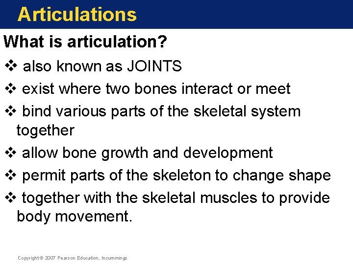 Articulations What is articulation? v also known as JOINTS v exist where two bones Articulations What is articulation? v also known as JOINTS v exist where two bones