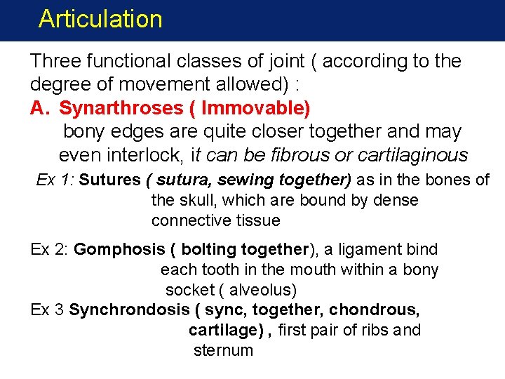 Articulation Three functional classes of joint ( according to the degree of movement allowed) Articulation Three functional classes of joint ( according to the degree of movement allowed)
