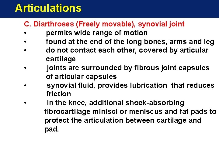 Articulations C. Diarthroses (Freely movable), synovial joint • permits wide range of motion • Articulations C. Diarthroses (Freely movable), synovial joint • permits wide range of motion •