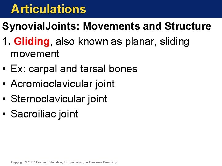 Articulations Synovial. Joints: Movements and Structure 1. Gliding, also known as planar, sliding movement Articulations Synovial. Joints: Movements and Structure 1. Gliding, also known as planar, sliding movement