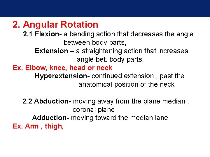 2. Angular Rotation 2. 1 Flexion- a bending action that decreases the angle between 2. Angular Rotation 2. 1 Flexion- a bending action that decreases the angle between
