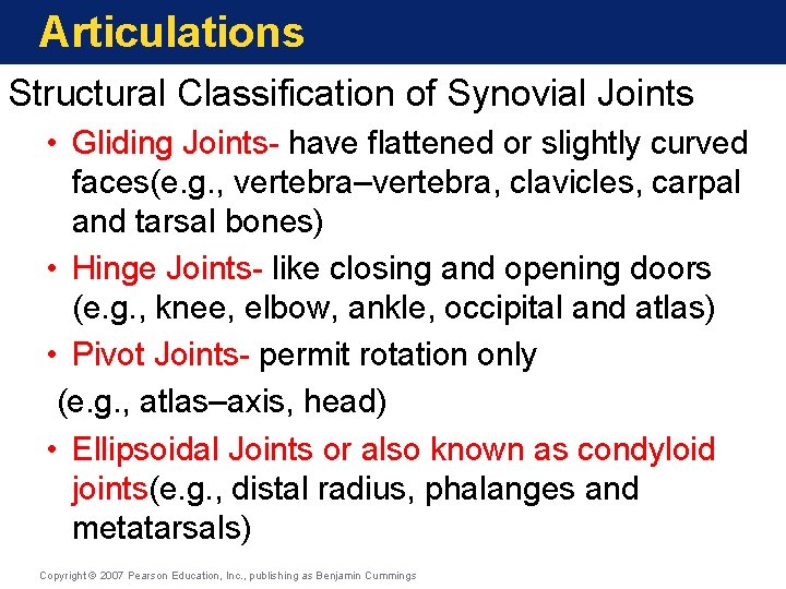Articulations Structural Classification of Synovial Joints • Gliding Joints- have flattened or slightly curved Articulations Structural Classification of Synovial Joints • Gliding Joints- have flattened or slightly curved