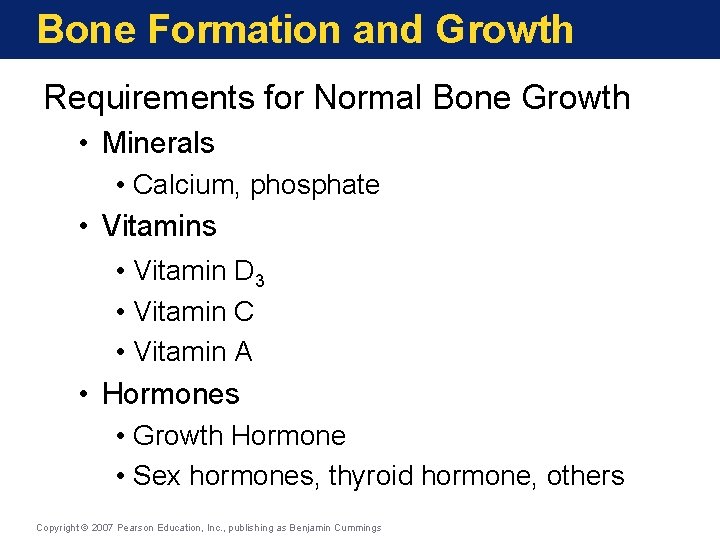 Bone Formation and Growth Requirements for Normal Bone Growth • Minerals • Calcium, phosphate Bone Formation and Growth Requirements for Normal Bone Growth • Minerals • Calcium, phosphate