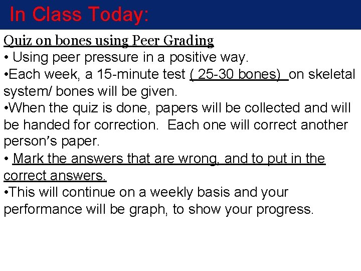 In Class Today: Quiz on bones using Peer Grading • Using peer pressure in In Class Today: Quiz on bones using Peer Grading • Using peer pressure in