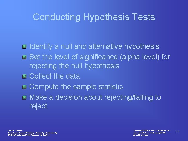 Conducting Hypothesis Tests Identify a null and alternative hypothesis Set the level of significance