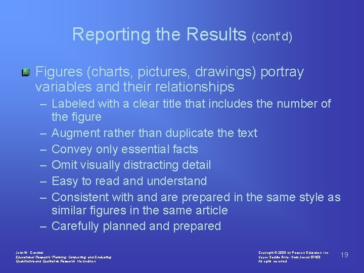 Reporting the Results (cont’d) Figures (charts, pictures, drawings) portray variables and their relationships –