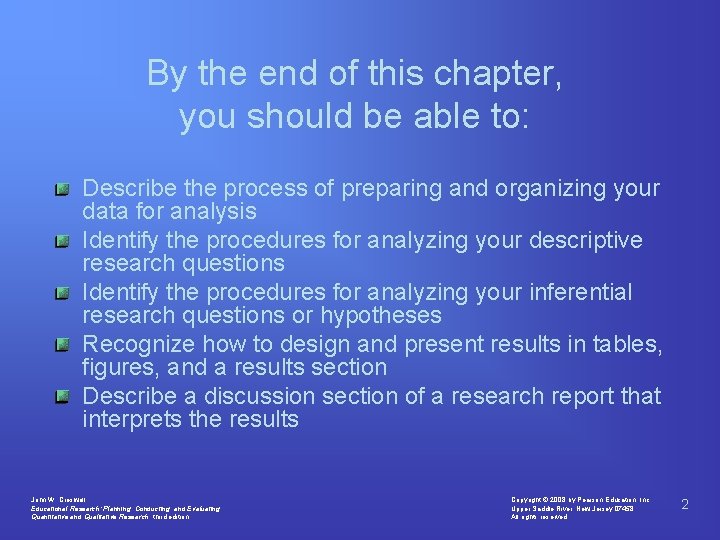 By the end of this chapter, you should be able to: Describe the process