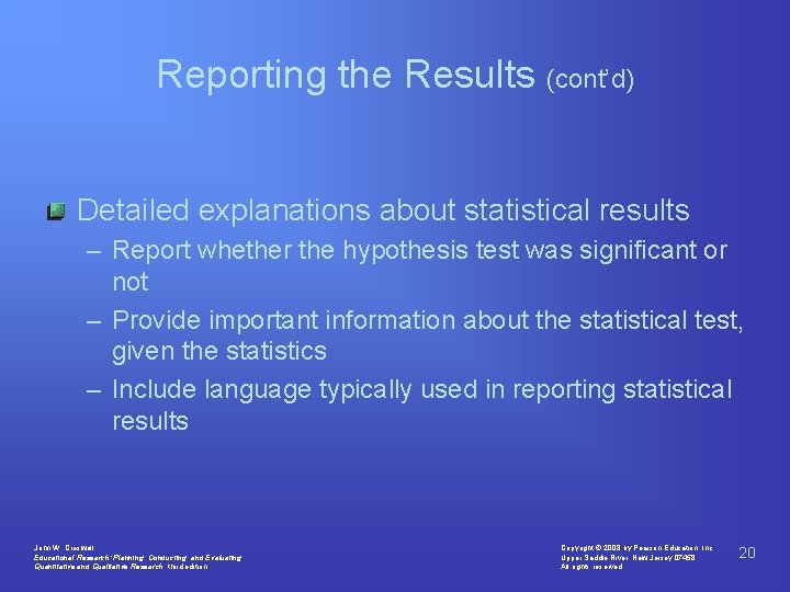 Reporting the Results (cont’d) Detailed explanations about statistical results – Report whether the hypothesis