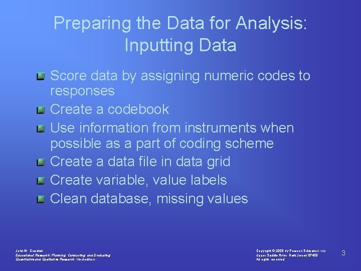 Preparing the Data for Analysis: Inputting Data Score data by assigning numeric codes to