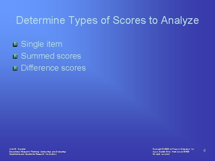 Determine Types of Scores to Analyze Single item Summed scores Difference scores John W.