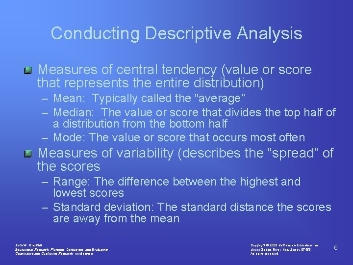 Conducting Descriptive Analysis Measures of central tendency (value or score that represents the entire