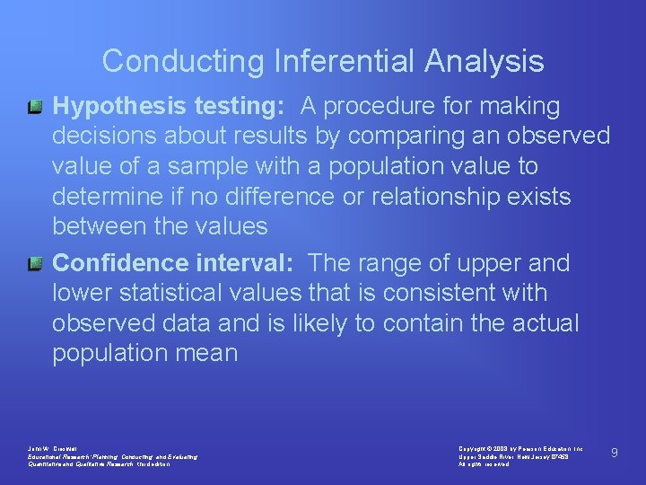 Conducting Inferential Analysis Hypothesis testing: A procedure for making decisions about results by comparing