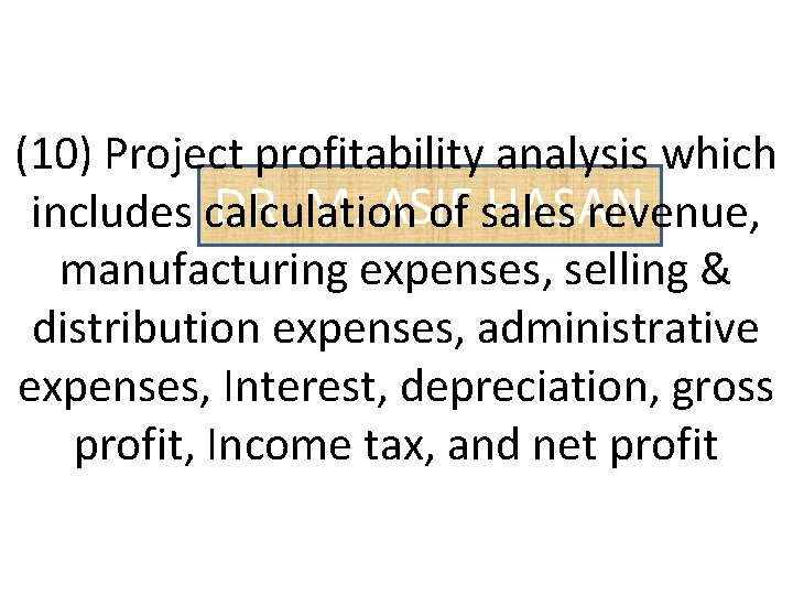 (10) Project profitability analysis which DR. M. ASIF HASAN includes calculation of sales revenue,