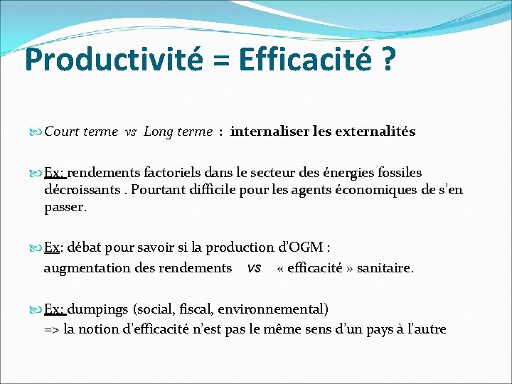 Productivité = Efficacité ? Court terme vs Long terme : internaliser les externalités Ex: