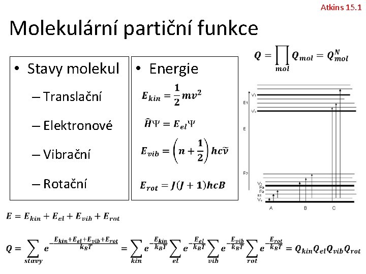 Atkins 15. 1 Molekulární partiční funkce • Stavy molekul • Energie – Translační –