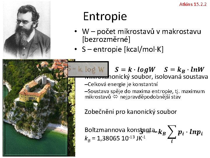 Atkins 15. 2. 2 Entropie • W – počet mikrostavů v makrostavu [bezrozměrné] •