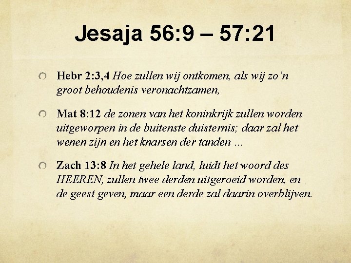 Jesaja 56: 9 – 57: 21 Hebr 2: 3, 4 Hoe zullen wij ontkomen,